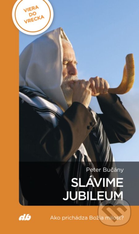 Kniha: Slávime jubileum (Peter Bučány). Don Bosco, 2025 Kniha: Slávime jubileum (Peter Bučány). Don Bosco, 2025