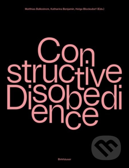 Kniha: Constructive Disobedience An Experiment (Helga Blocksdorf, Matthias Ballestrem a Katharina Benjamin). Birkhäuser Actar, 2025 Kniha: Constructive Disobedience An Experiment (Helga Blocksdorf, Matthias Ballestrem a Katharina Benjamin). Birkhäuser Actar, 2025