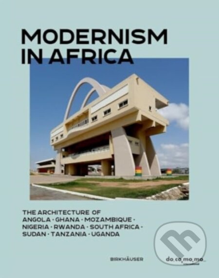 Kniha: Modernism in Africa (Docomomo International). Birkhäuser Actar, 2024 Kniha: Modernism in Africa (Docomomo International). Birkhäuser Actar, 2024