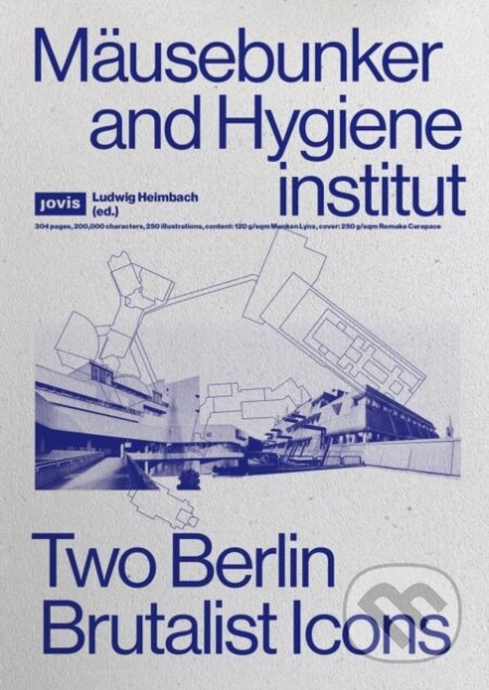 Kniha: Mausebunker and Hygieneinstitut : Two Berlin Brutalist Icons (Ludwig Heimbach). Jovis, 2025 Kniha: Mausebunker and Hygieneinstitut : Two Berlin Brutalist Icons (Ludwig Heimbach). Jovis, 2025
