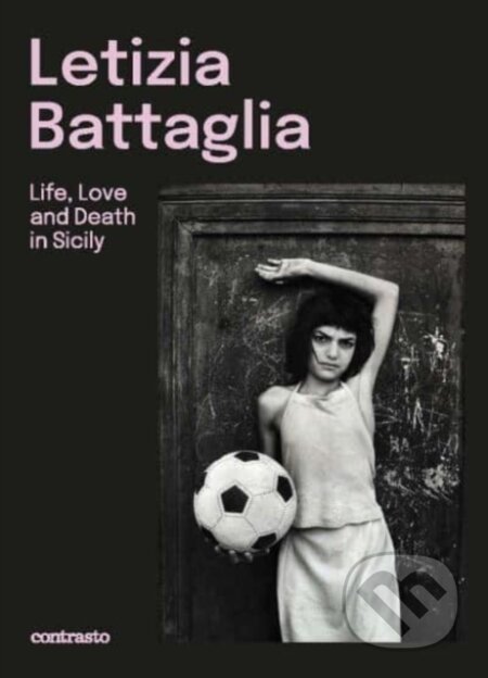 Kniha: Letizia Battaglia (Contrasto). Contrasto, 2024 Kniha: Letizia Battaglia (Contrasto). Contrasto, 2024