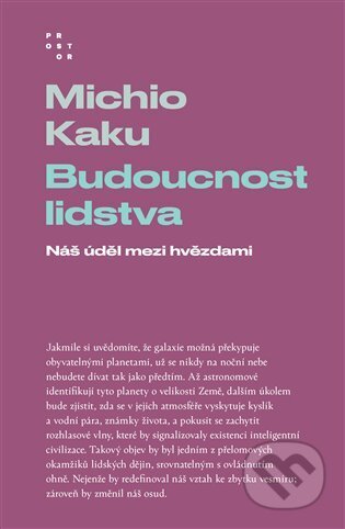 Kniha: Budoucnost lidstva (Michio Kaku). Prostor, 2025 Kniha: Budoucnost lidstva (Michio Kaku). Prostor, 2025