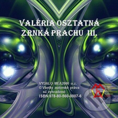 E-kniha: Zrnká prachu III. (Valéria Osztatná). MEA2000, 2013 E-kniha: Zrnká prachu III. (Valéria Osztatná). MEA2000, 2013