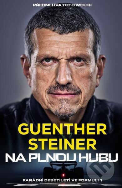 Kniha: Na plnou hubu (Guenther Steiner). Slovart CZ, 2025 Kniha: Na plnou hubu (Guenther Steiner). Slovart CZ, 2025