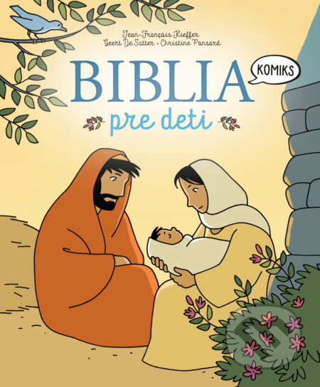 Kniha: Biblia pre deti (Jean-François Kieffer, Geert de Sutter a Christine Ponsard). Slovart, 2025 Kniha: Biblia pre deti (Jean-François Kieffer, Geert de Sutter a Christine Ponsard). Slovart, 2025