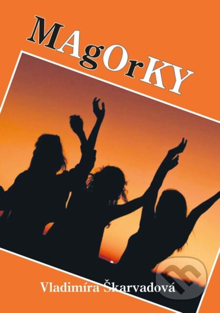 Kniha: Magorky (Vladimíra Škarvadová). Akcent, 2025 Kniha: Magorky (Vladimíra Škarvadová). Akcent, 2025