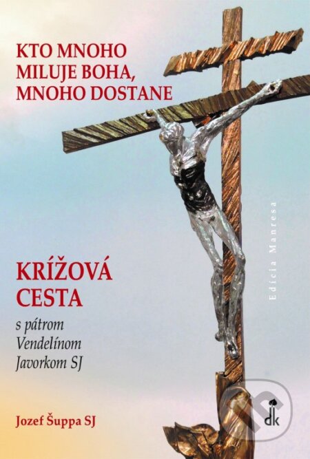 Kniha: Kto mnoho miluje Boha, mnoho dostane (Jozef Šuppa). Dobrá kniha, 2025 Kniha: Kto mnoho miluje Boha, mnoho dostane (Jozef Šuppa). Dobrá kniha, 2025