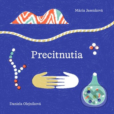 Kniha: Precitnutia (Mária Jasenková a Daniela Olejníková). Plamienok, 2025 Kniha: Precitnutia (Mária Jasenková a Daniela Olejníková). Plamienok, 2025