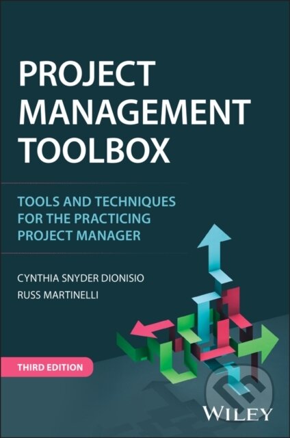 Kniha: Project Management ToolBox (Cynthia Snyder Dionisio a Russ J. Martinelli). John Wiley & Sons, 2025 Kniha: Project Management ToolBox (Cynthia Snyder Dionisio a Russ J. Martinelli). John Wiley & Sons, 2025