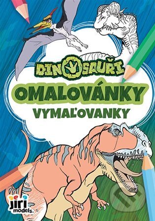 Kniha: Omalovánky A5 Dinosauři (Jiří Models). Jiří Models, 2025 Kniha: Omalovánky A5 Dinosauři (Jiří Models). Jiří Models, 2025
