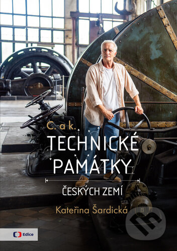 Kniha: C. a k. Technické památky českých zemí (Kateřina Šardická). Česká televize, 2025 Kniha: C. a k. Technické památky českých zemí (Kateřina Šardická). Česká televize, 2025