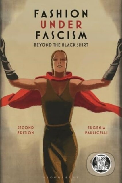 Kniha: Fashion under Fascism (Professor Eugenia Paulicelli). Bloomsbury, 2025 Kniha: Fashion under Fascism (Professor Eugenia Paulicelli). Bloomsbury, 2025