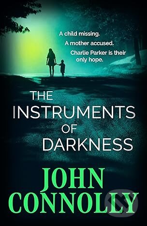 Kniha: The Instruments of Darkness (John Connolly). Hachette Livre International, 2025 Kniha: The Instruments of Darkness (John Connolly). Hachette Livre International, 2025