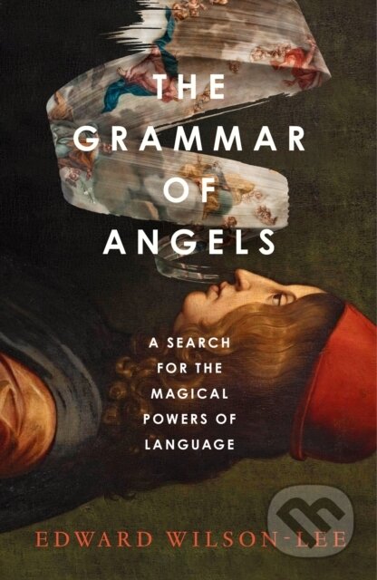 Kniha: The Grammar of Angels (Edward Wilson-Lee). HarperCollins Publishers, 2025 Kniha: The Grammar of Angels (Edward Wilson-Lee). HarperCollins Publishers, 2025