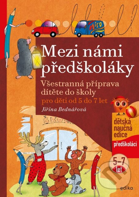Kniha: Mezi námi předškoláky pro děti od 5 do 7 let (Jiřina Bednářová). Edika, 2025 Kniha: Mezi námi předškoláky pro děti od 5 do 7 let (Jiřina Bednářová). Edika, 2025