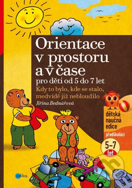 Kniha: Orientace v prostoru a čase pro děti od 5 do 7 let (Jiřina Bednářová). Edika, 2025 Kniha: Orientace v prostoru a čase pro děti od 5 do 7 let (Jiřina Bednářová). Edika, 2025