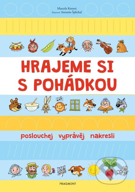 Kniha: Hrajeme si s pohádkou (Marcela Kotová). Nakladatelství Fragment, 2025 Kniha: Hrajeme si s pohádkou (Marcela Kotová). Nakladatelství Fragment, 2025