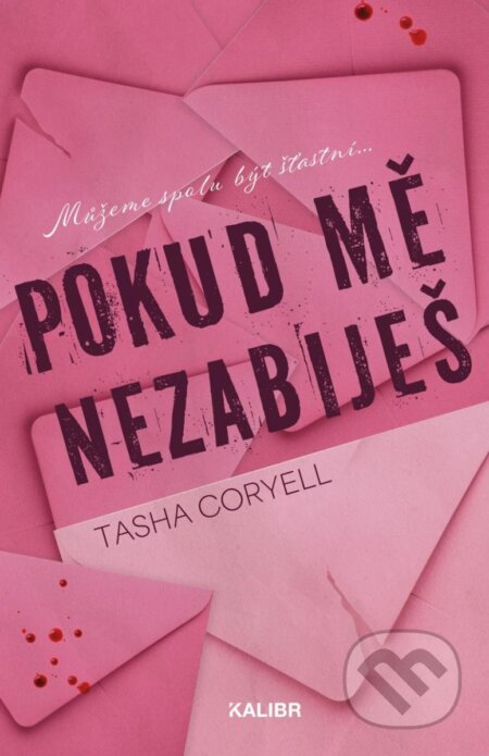 Kniha: Pokud mě nezabiješ (Tasha Coryell). Kalibr, 2025 Kniha: Pokud mě nezabiješ (Tasha Coryell). Kalibr, 2025
