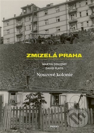 Kniha: Zmizelá Praha-Nouzové kolonie (Martin Dolejský). Paseka, 2025 Kniha: Zmizelá Praha-Nouzové kolonie (Martin Dolejský). Paseka, 2025