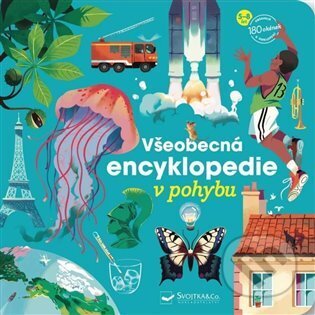 Kniha: Všeobecná encyklopedie v pohybu (Svojtka&Co.). Svojtka&Co., 2025 Kniha: Všeobecná encyklopedie v pohybu (Svojtka&Co.). Svojtka&Co., 2025
