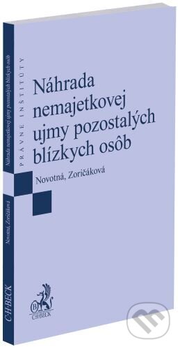 Kniha: Náhrada nemajetkovej ujmy pozostalých blízkych osôb (Marianna Novotná a Veronika Zoričáková). C. H. Beck, 2025 Kniha: Náhrada nemajetkovej ujmy pozostalých blízkych osôb (Marianna Novotná a Veronika Zoričáková). C. H. Beck, 2025