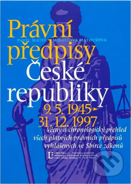 Kniha: Právní předpisy České republiky 9.5.1945 - 31.12.1997 : věcný a chronologický přehled všech platných právních předpisů vyhlášených ve Sbírce zákonů (Pavel Mates a Miroslava Matoušová). Linde, 1998 Kniha: Právní předpisy České republiky 9.5.1945 - 31.12.1997 : věcný a chronologický přehled všech platných právních předpisů vyhlášených ve Sbírce zákonů (Pavel Mates a Miroslava Matoušová). Linde, 1998