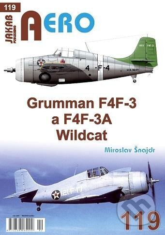 Kniha: AERO 119 Grumman F4F-3 a F4F-3A (Miroslav Šnajdr). Jakab, 2025 Kniha: AERO 119 Grumman F4F-3 a F4F-3A (Miroslav Šnajdr). Jakab, 2025