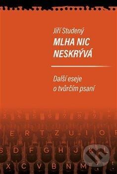 Kniha: Mlha nic neskrývá (Jiří Studený). Pavel Mervart, 2025 Kniha: Mlha nic neskrývá (Jiří Studený). Pavel Mervart, 2025