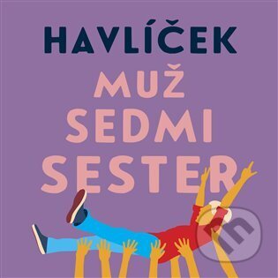 Audiokniha: Muž sedmi sester (Jaroslav Havlíček). Tympanum, 2025 Audiokniha: Muž sedmi sester (Jaroslav Havlíček). Tympanum, 2025