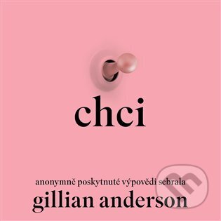 Audiokniha: Chci (Gillian Anderson). Tympanum, 2025 Audiokniha: Chci (Gillian Anderson). Tympanum, 2025