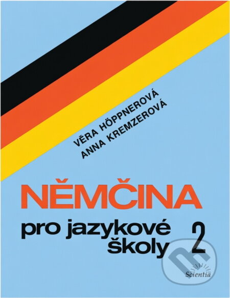 Kniha: Němčina pro jazykové školy 2 (Anna Kremzerová a Věra Höppnerová). Scientia, 1994 Kniha: Němčina pro jazykové školy 2 (Anna Kremzerová a Věra Höppnerová). Scientia, 1994