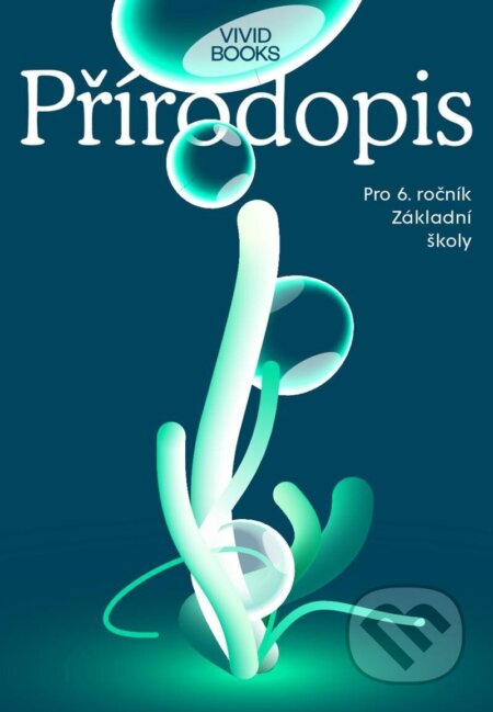 Kniha: Pracovní sešit přírodopisu pro 6. ročník (Karel Vojíř). Vividbooks, 2023 Kniha: Pracovní sešit přírodopisu pro 6. ročník (Karel Vojíř). Vividbooks, 2023