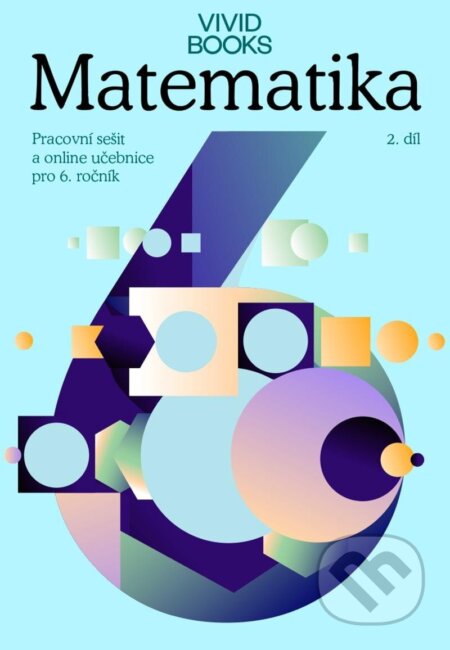 Kniha: Pracovní sešit matematiky pro 6. ročník 2. díl (František Cáb). Vividbooks, 2023 Kniha: Pracovní sešit matematiky pro 6. ročník 2. díl (František Cáb). Vividbooks, 2023