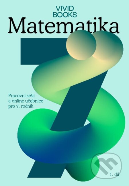 Kniha: Pracovní sešit matematiky pro 7. ročník 1. díl (František Cáb). Vividbooks, 2024 Kniha: Pracovní sešit matematiky pro 7. ročník 1. díl (František Cáb). Vividbooks, 2024