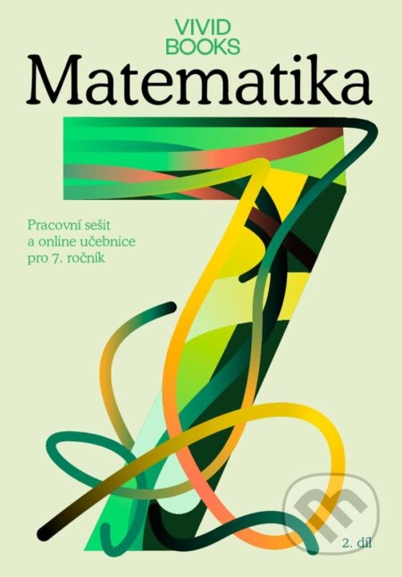 Kniha: Pracovní sešit matematiky pro 7. ročník 2. díl (František Cáb). Vividbooks, 2024 Kniha: Pracovní sešit matematiky pro 7. ročník 2. díl (František Cáb). Vividbooks, 2024