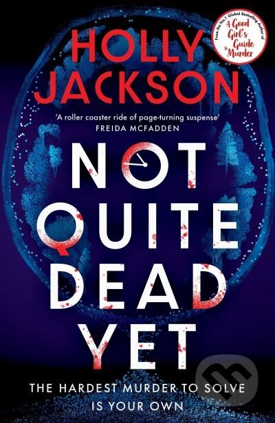 Kniha: Not Quite Dead Yet (Holly Jackson). Michael Joseph, 2025 Kniha: Not Quite Dead Yet (Holly Jackson). Michael Joseph, 2025