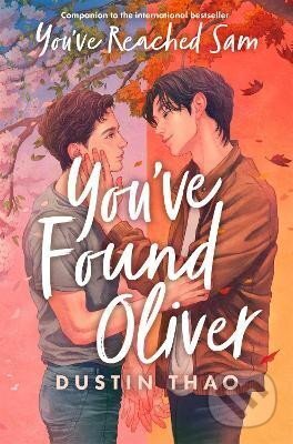 Kniha: You've Found Oliver (Dustin Thao). Pan Macmillan, 2025 Kniha: You've Found Oliver (Dustin Thao). Pan Macmillan, 2025