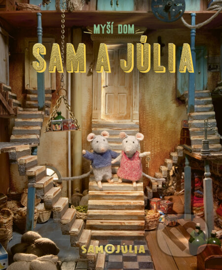 Kniha: Myší dom: Sam a Júlia (Karina Schaapman). Stonožka, 2025 Kniha: Myší dom: Sam a Júlia (Karina Schaapman). Stonožka, 2025