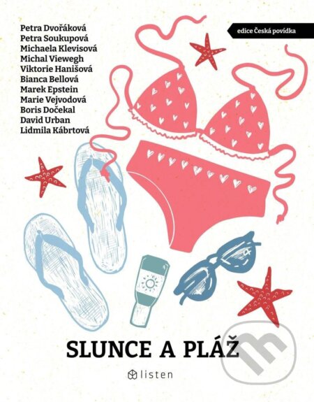 Kniha: Slunce a pláž (Bianca Bellová, Boris Dočekal, David Urban, Lidmila Kábrtová, Marek Epstein, Marie Vejvodová, Michaela Klevisová, Michal Viewegh, Petra Dvořáková, Petra Soukupová a Viktorie Hanišová). Listen, 2025 Kniha: Slunce a pláž (Bianca Bellová, Boris Dočekal, David Urban, Lidmila Kábrtová, Marek Epstein, Marie Vejvodová, Michaela Klevisová, Michal Viewegh, Petra Dvořáková, Petra Soukupová a Viktorie Hanišová). Listen, 2025