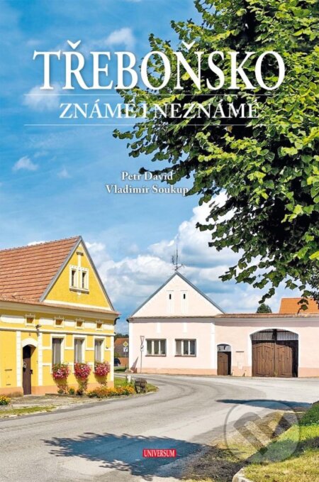 Kniha: Třeboňsko známé i neznámé (Petr st. David a Vladimír Soukup). Universum, 2025 Kniha: Třeboňsko známé i neznámé (Petr st. David a Vladimír Soukup). Universum, 2025
