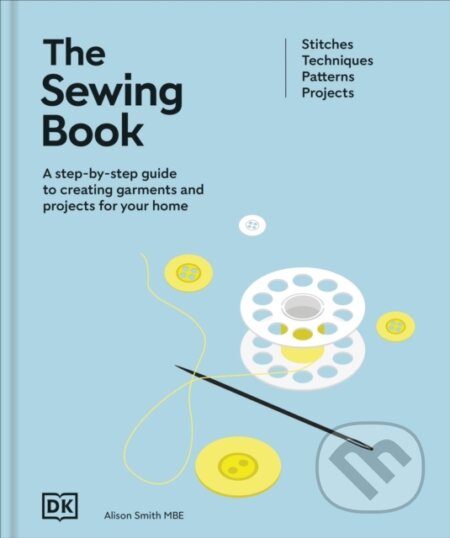 Kniha: The Sewing Book (New Edition) (Alison Smith). Dorling Kindersley, 2025 Kniha: The Sewing Book (New Edition) (Alison Smith). Dorling Kindersley, 2025
