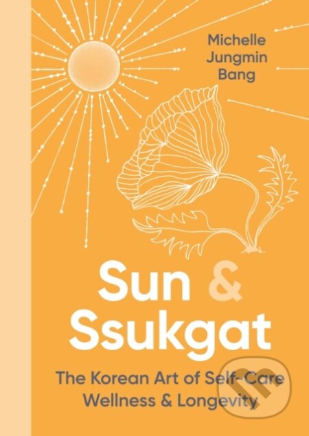 Kniha: Sun and Ssukgat (Michelle Jungmin Bang). Piatkus, 2025 Kniha: Sun and Ssukgat (Michelle Jungmin Bang). Piatkus, 2025
