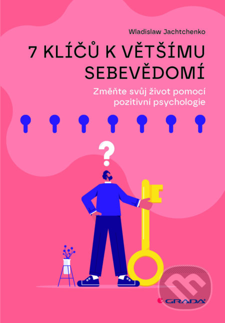E-kniha: 7 klíčů k většímu sebevědomí (Wladislaw Jachtchenko). Grada, 2025 E-kniha: 7 klíčů k většímu sebevědomí (Wladislaw Jachtchenko). Grada, 2025