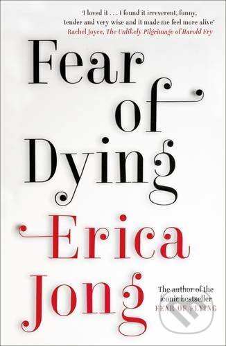 Kniha: Fear of Dying (Erica Jong). Canongate Books, 2015 Kniha: Fear of Dying (Erica Jong). Canongate Books, 2015