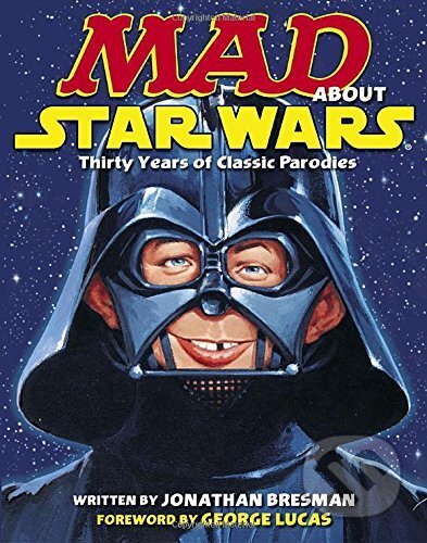Kniha: Mad About Star Wars (Jonathan Bresman). Bantam Press, 2007 Kniha: Mad About Star Wars (Jonathan Bresman). Bantam Press, 2007