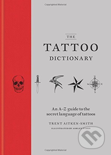 Kniha: The Tattoo Dictionary (Ashley Tyson a Trent Aitken-Smith). Mitchell Beazley, 2016 Kniha: The Tattoo Dictionary (Ashley Tyson a Trent Aitken-Smith). Mitchell Beazley, 2016