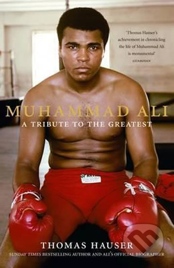 Kniha: Muhammad Ali: A Tribute to the Greatest (Thomas Hauser). HarperCollins, 2016 Kniha: Muhammad Ali: A Tribute to the Greatest (Thomas Hauser). HarperCollins, 2016