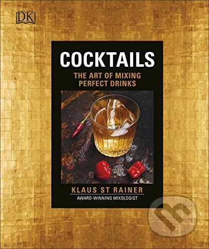 Kniha: Cocktails (Klaus St. Rainer). Dorling Kindersley, 2016 Kniha: Cocktails (Klaus St. Rainer). Dorling Kindersley, 2016