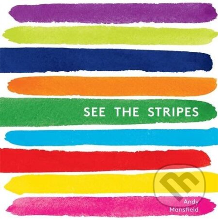 Kniha: See the Stripes (Andy Mansfield). Templar, 2016 Kniha: See the Stripes (Andy Mansfield). Templar, 2016