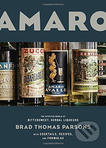Kniha: Amaro (Brad Thomas Parsons). Ten speed, 2016 Kniha: Amaro (Brad Thomas Parsons). Ten speed, 2016